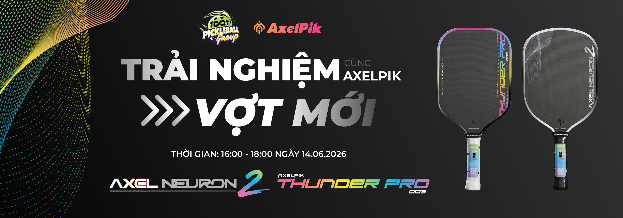 TRẢI NGHIỆM VỢT MỚI CÙNG AXELPIK 2026 - ĐN